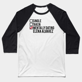 Mentally Dating Elena Alvarez Baseball T-Shirt